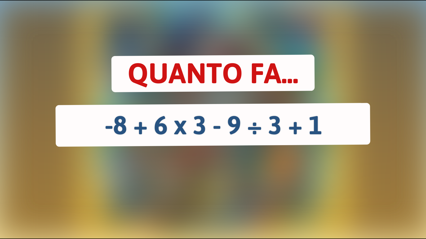 \"Solo i geni sanno calcolarlo! Riesci a risolvere questo enigma matematico che sta spopolando?\""